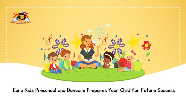 How Euro Kidz Preschool and Daycare Prepares Your Child for Future Success.